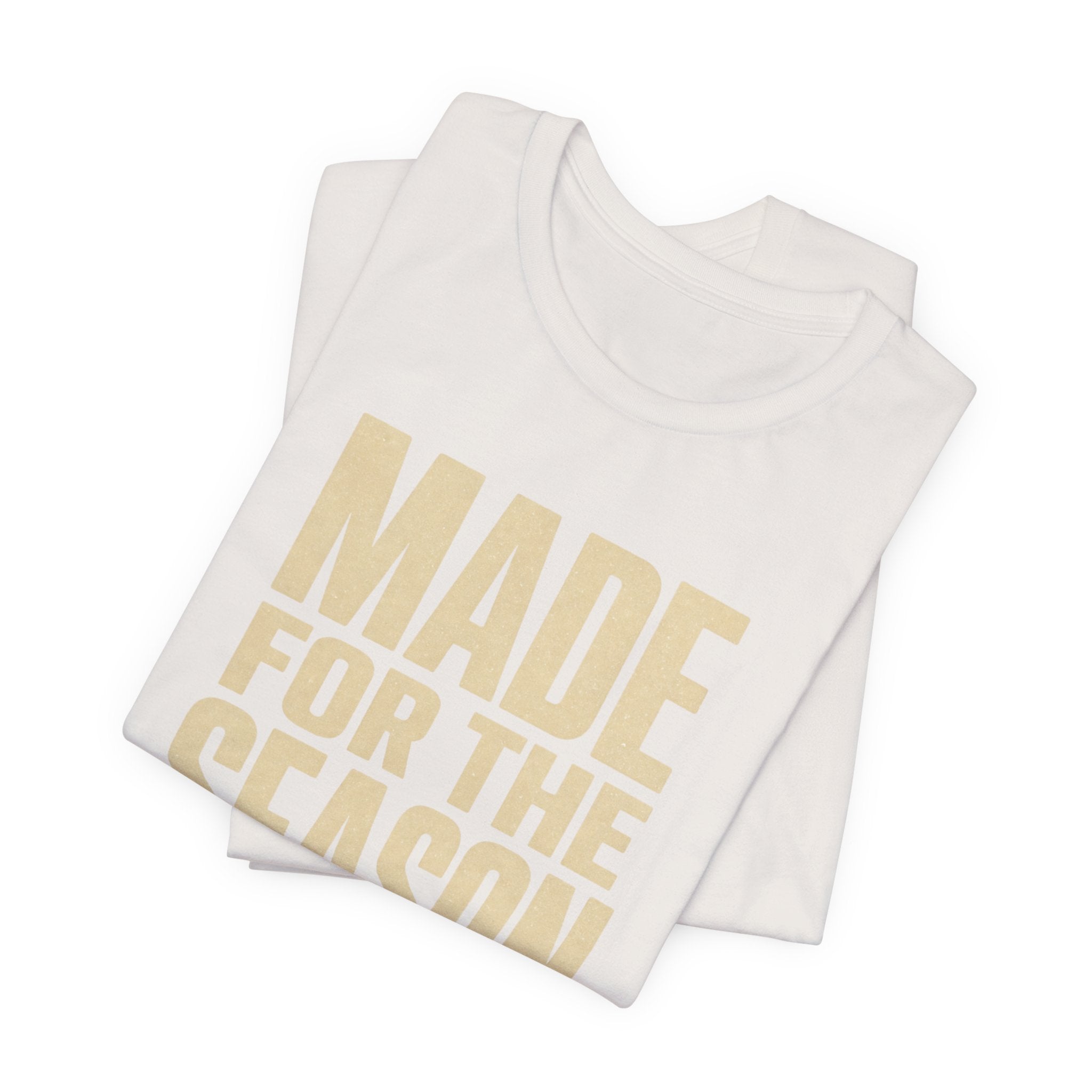Made for the Season T-Shirt