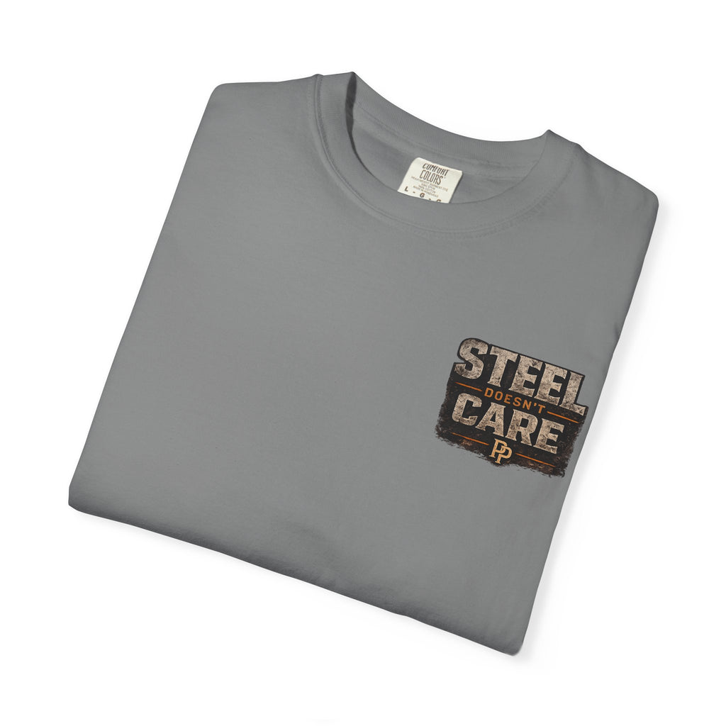 Steel Doesn't Care T-Shirt