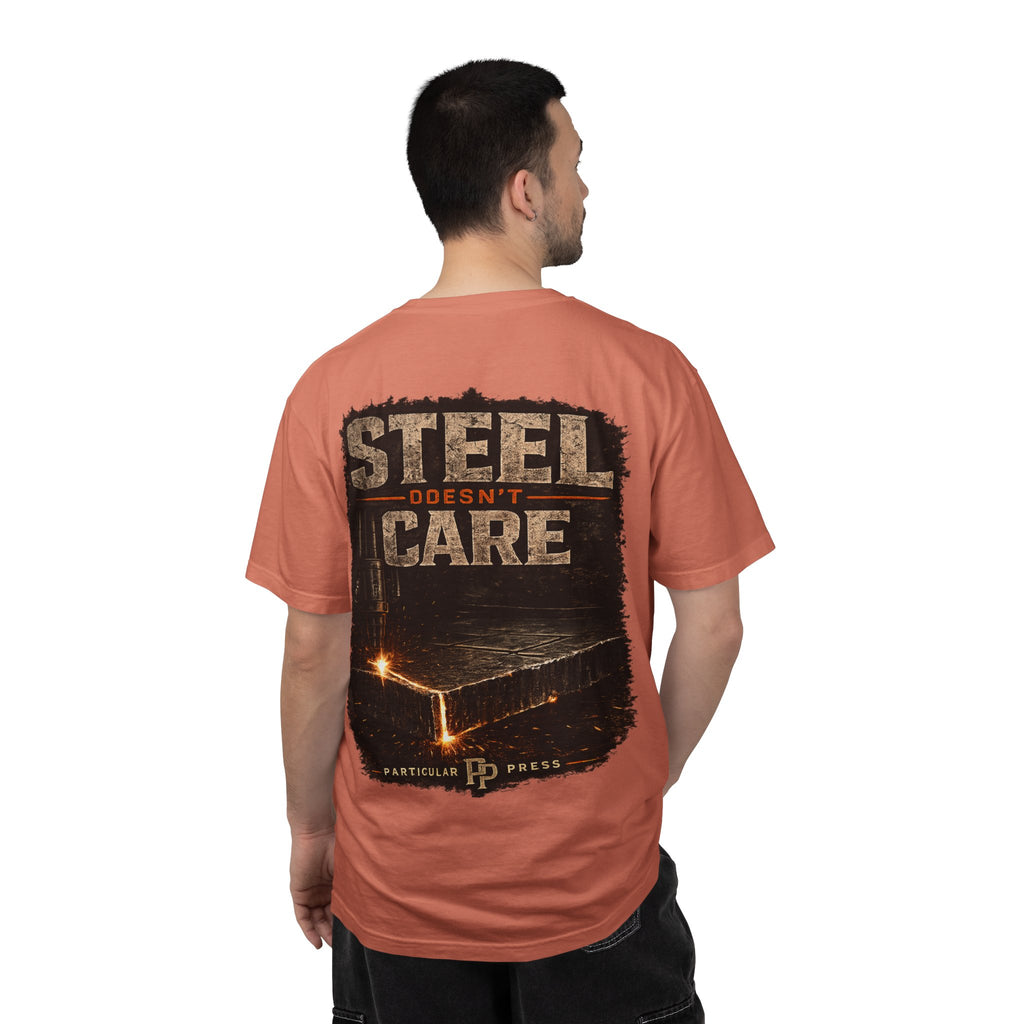 Steel Doesn't Care T-Shirt