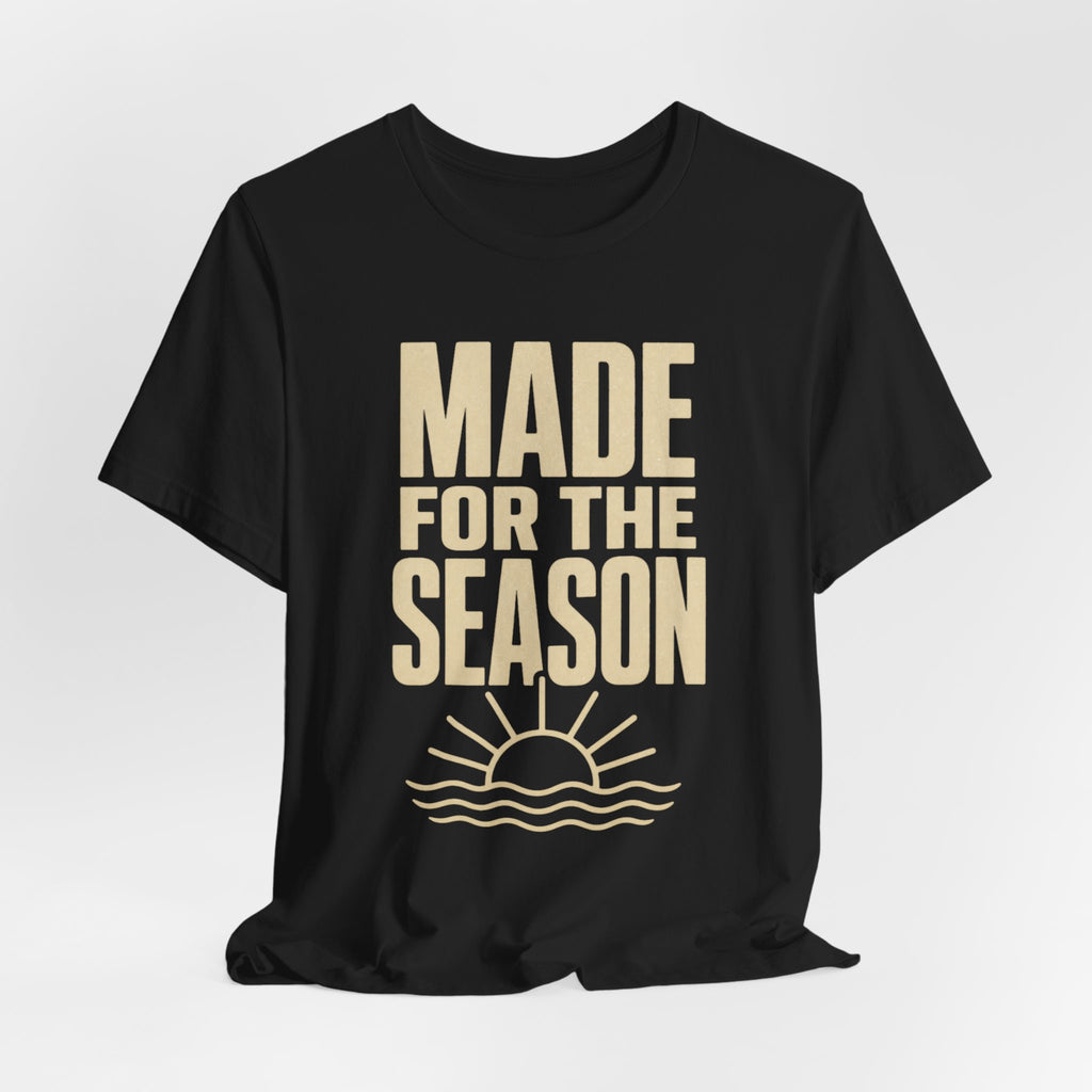 Made for the Season T-Shirt