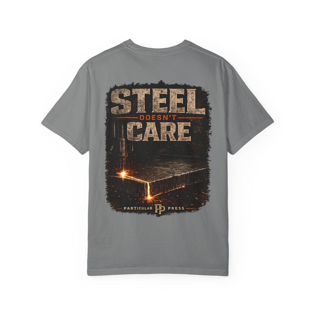 Steel Doesn't Care T-Shirt