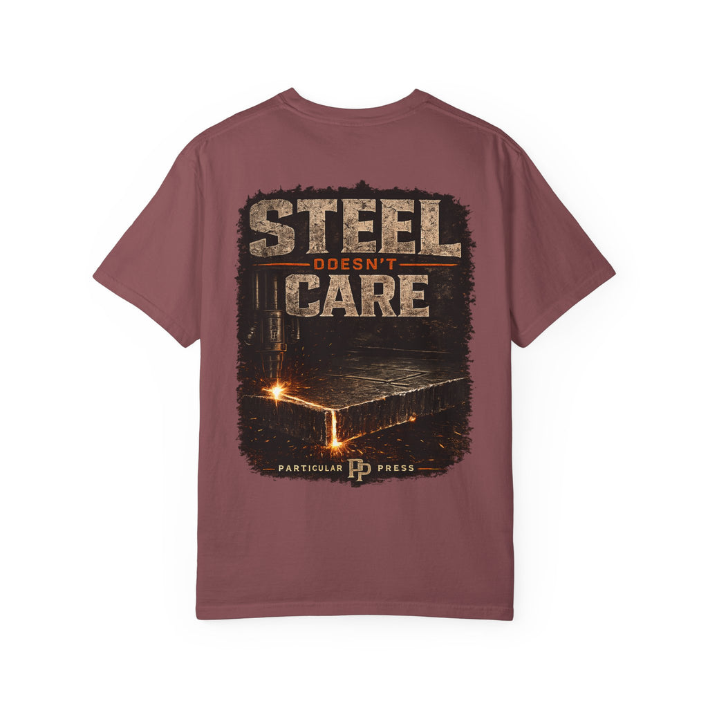 Steel Doesn't Care T-Shirt