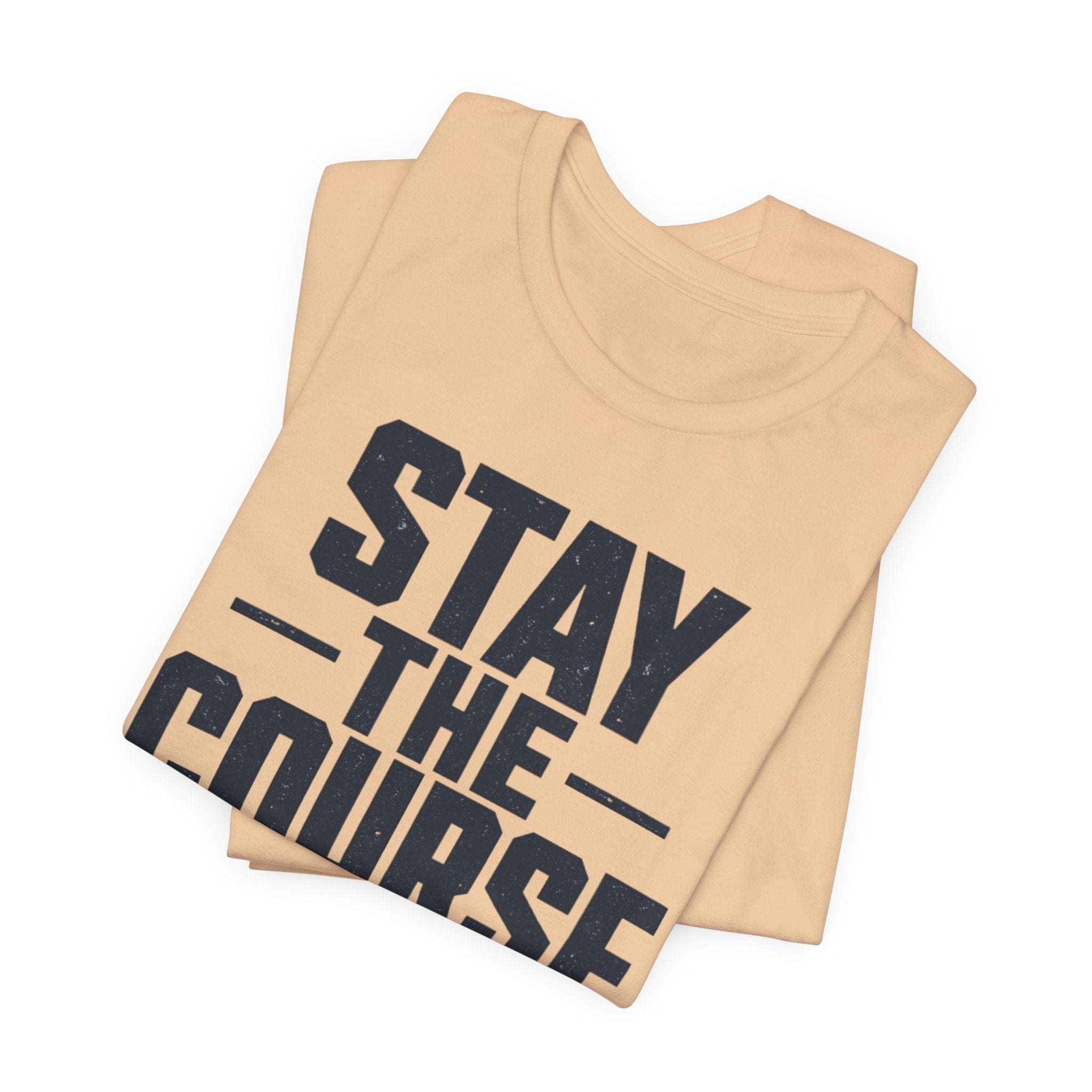 Stay The Course Motivational Tee | Hard Work Graphic Shirt for Men