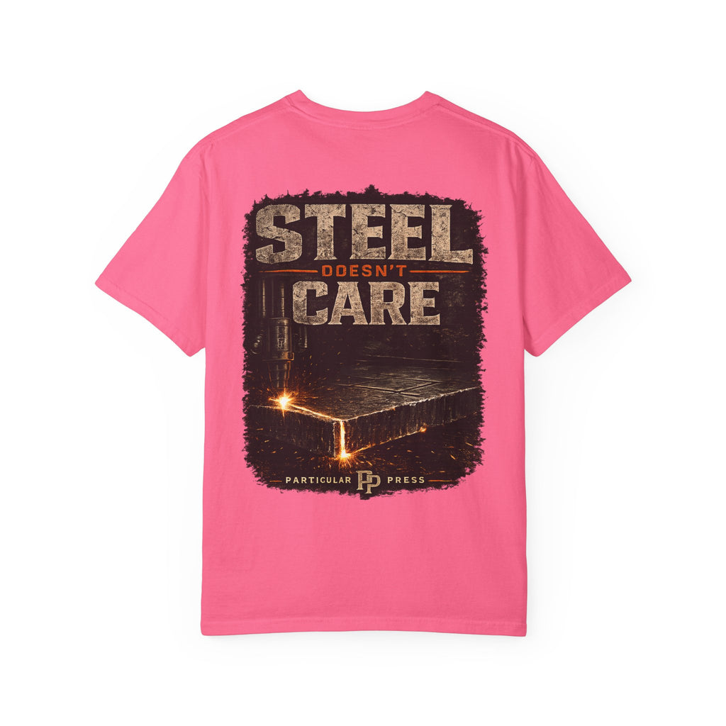 Steel Doesn't Care T-Shirt