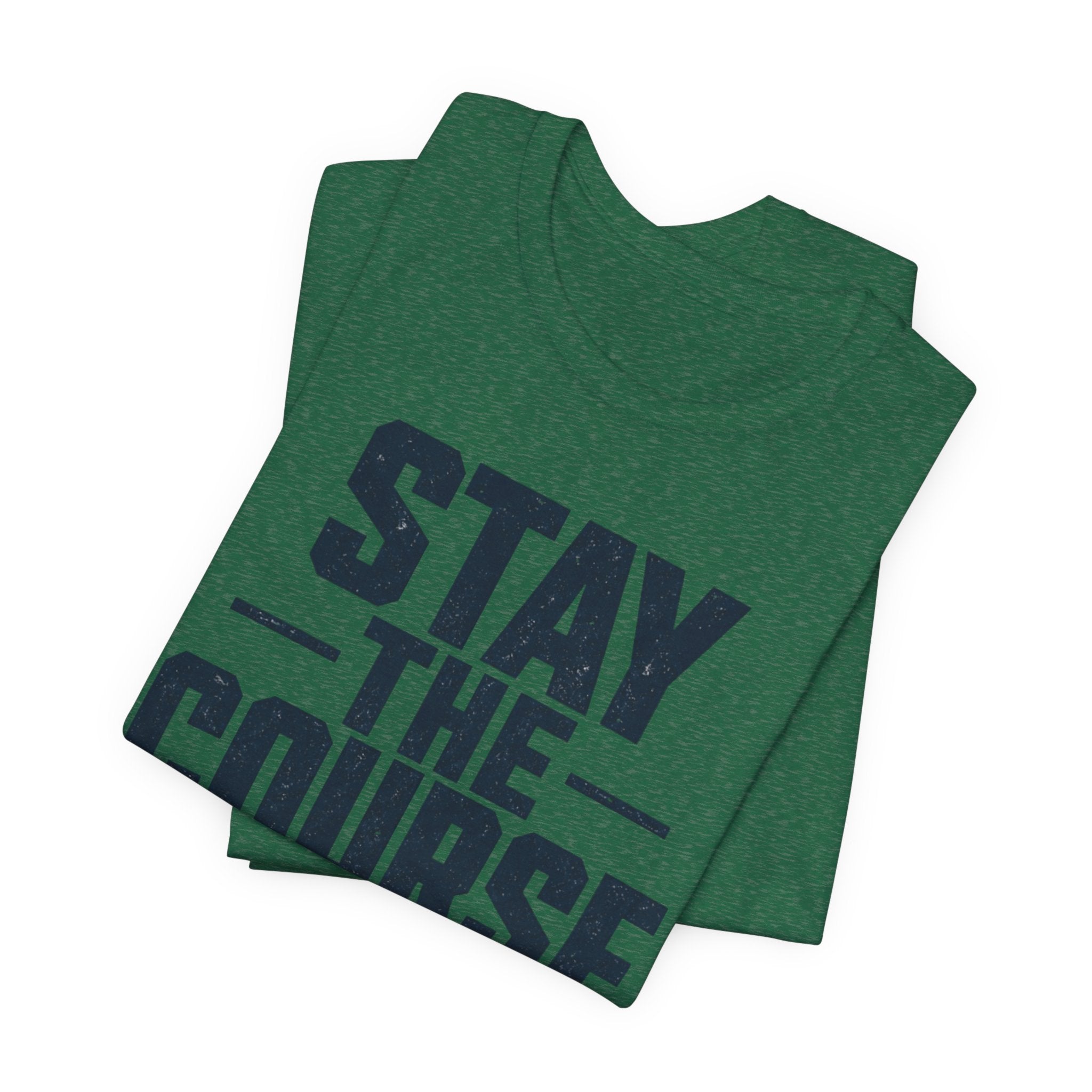 Stay The Course Motivational Tee | Hard Work Graphic Shirt for Men