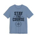 Stay The Course Motivational Tee | Hard Work Graphic Shirt for Men