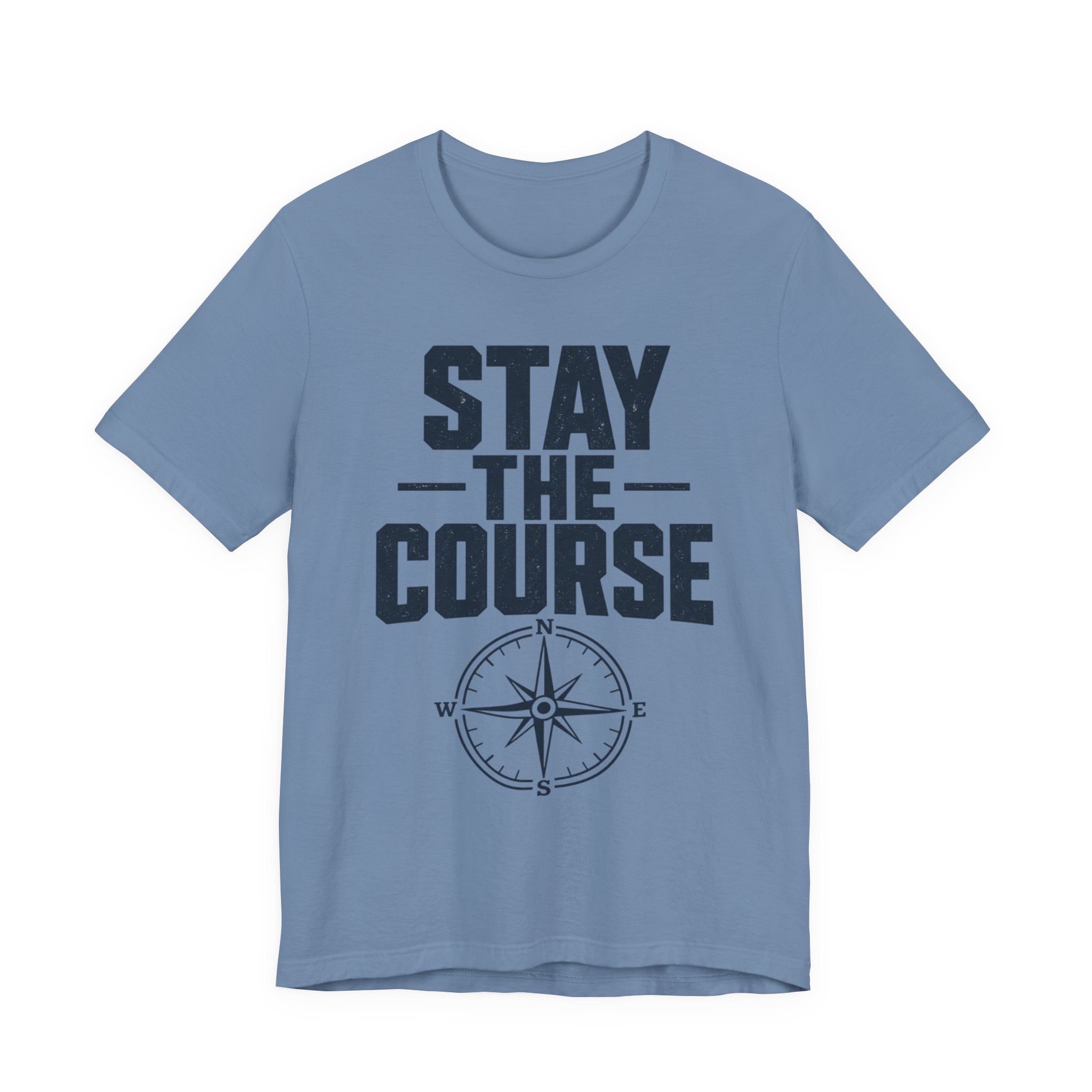 Stay The Course Motivational Tee | Hard Work Graphic Shirt for Men