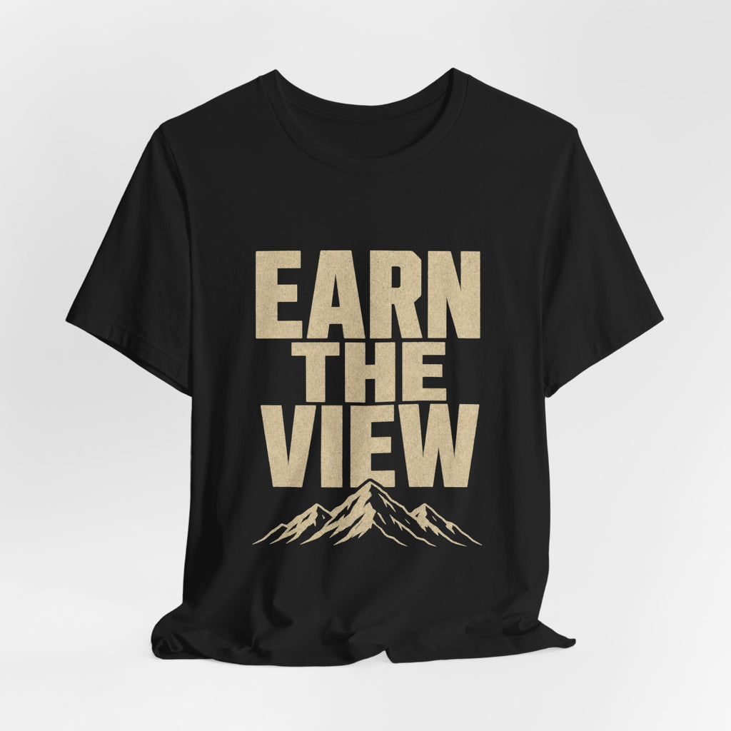 Earn The View Tee | Hiking & Outdoor Adventure Graphic Shirt