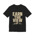Earn The View Tee | Hiking & Outdoor Adventure Graphic Shirt