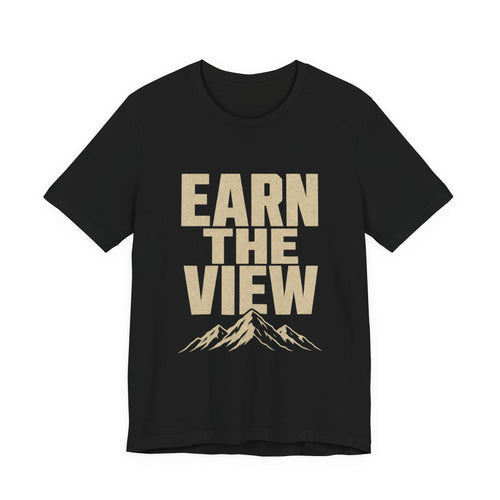 Earn The View Tee | Hiking & Outdoor Adventure Graphic Shirt