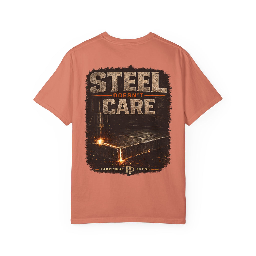 Steel Doesn't Care T-Shirt