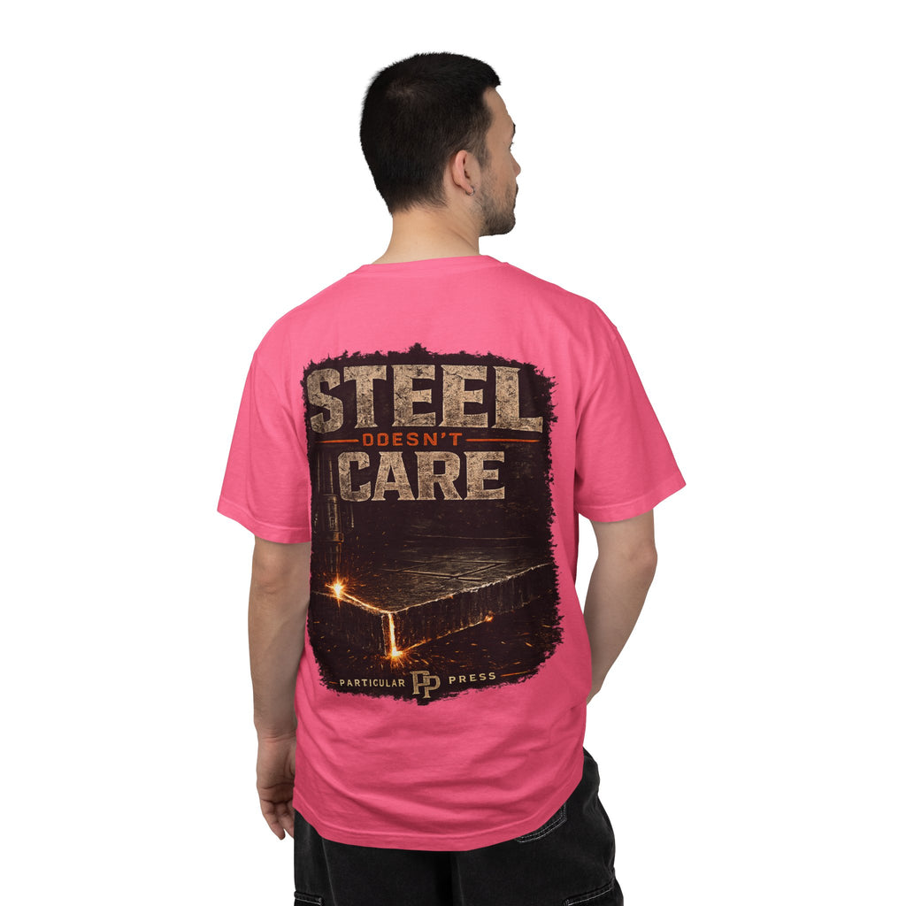 Steel Doesn't Care T-Shirt