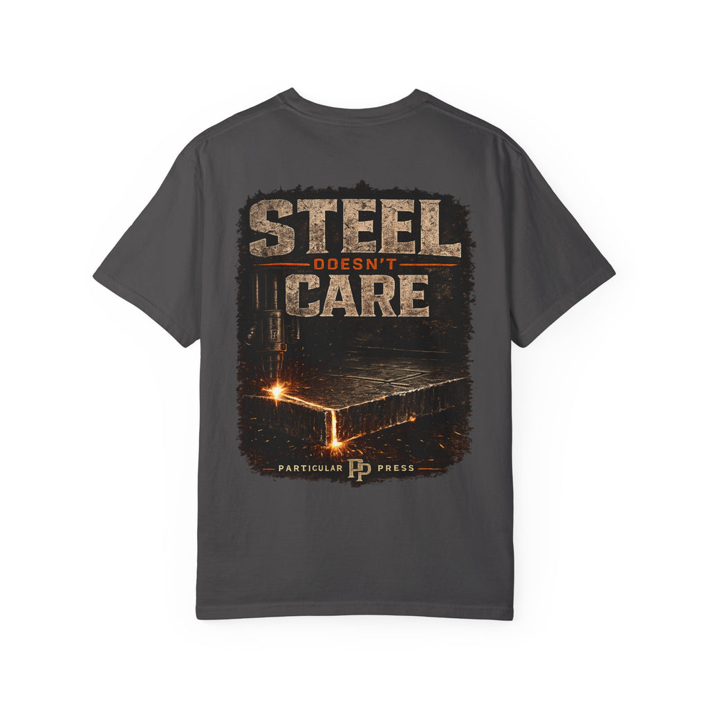 Steel Doesn't Care T-Shirt