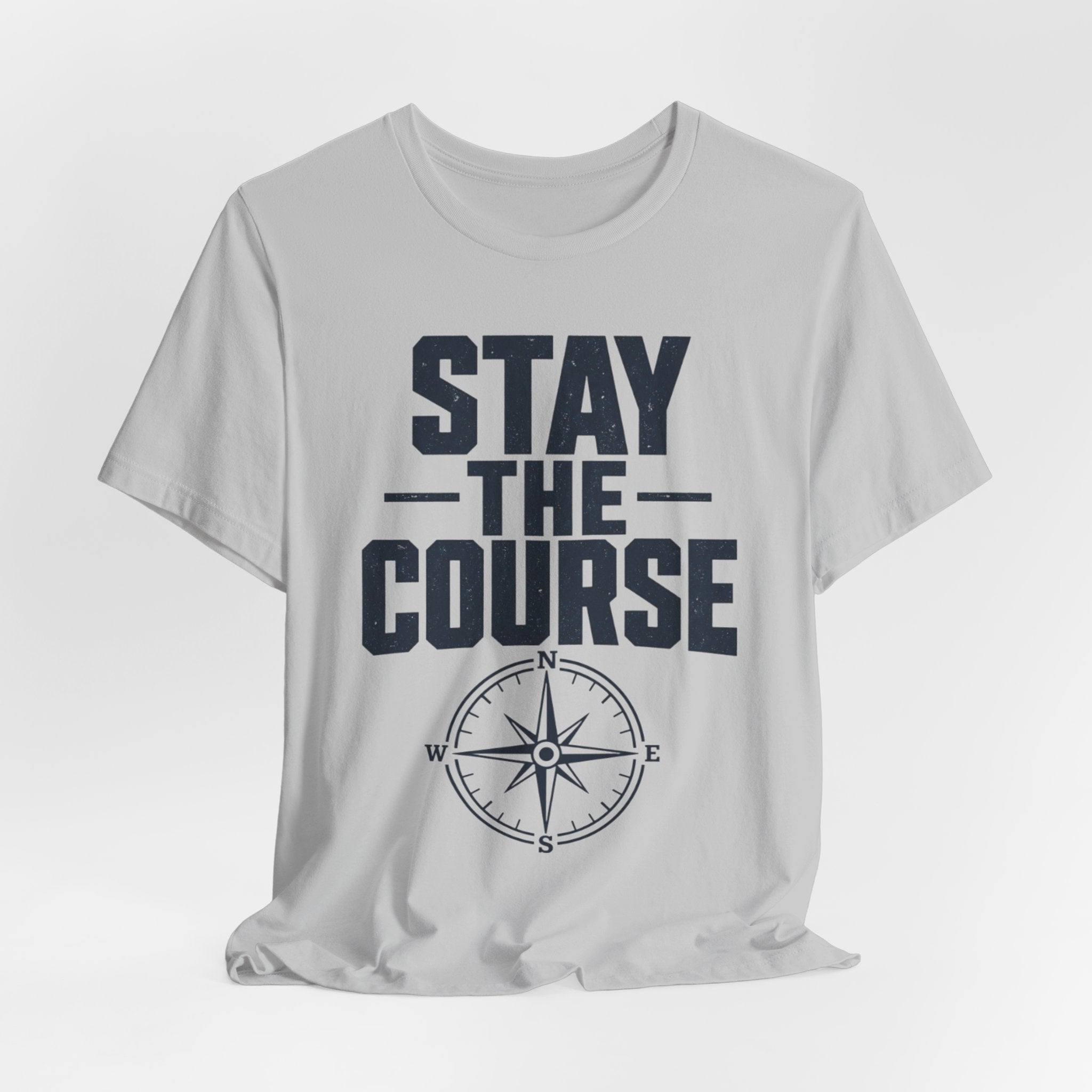 Stay The Course Motivational Tee | Hard Work Graphic Shirt for Men