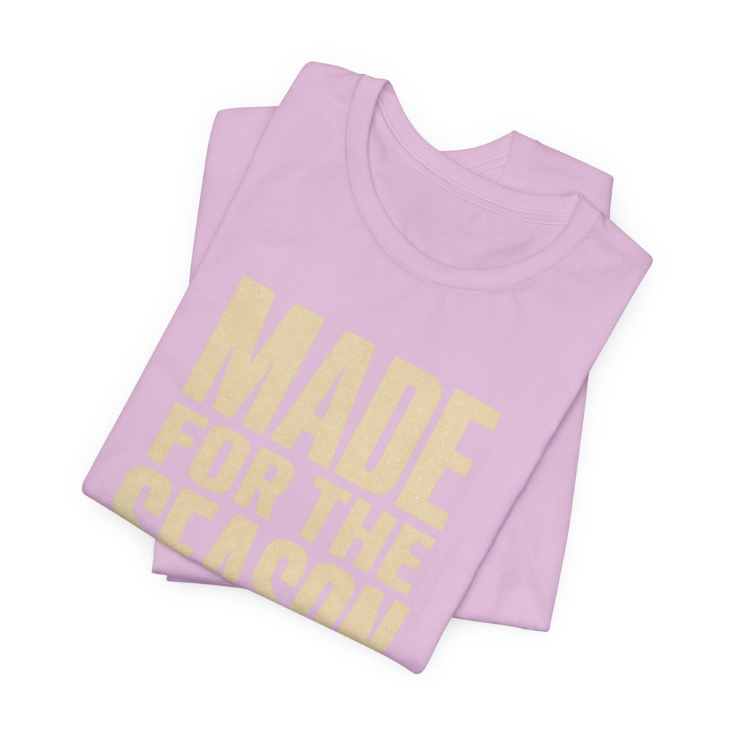 Made for the Season T-Shirt