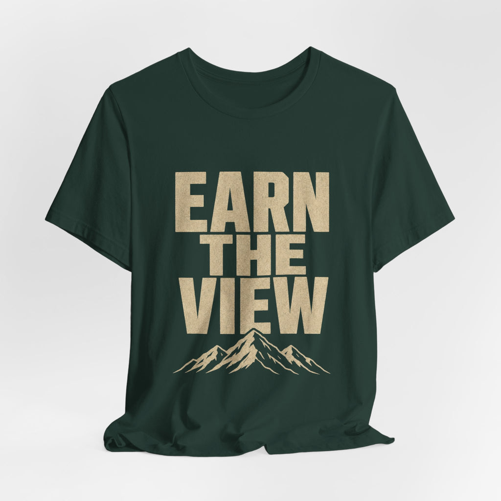 Earn The View Tee | Hiking & Outdoor Adventure Graphic Shirt