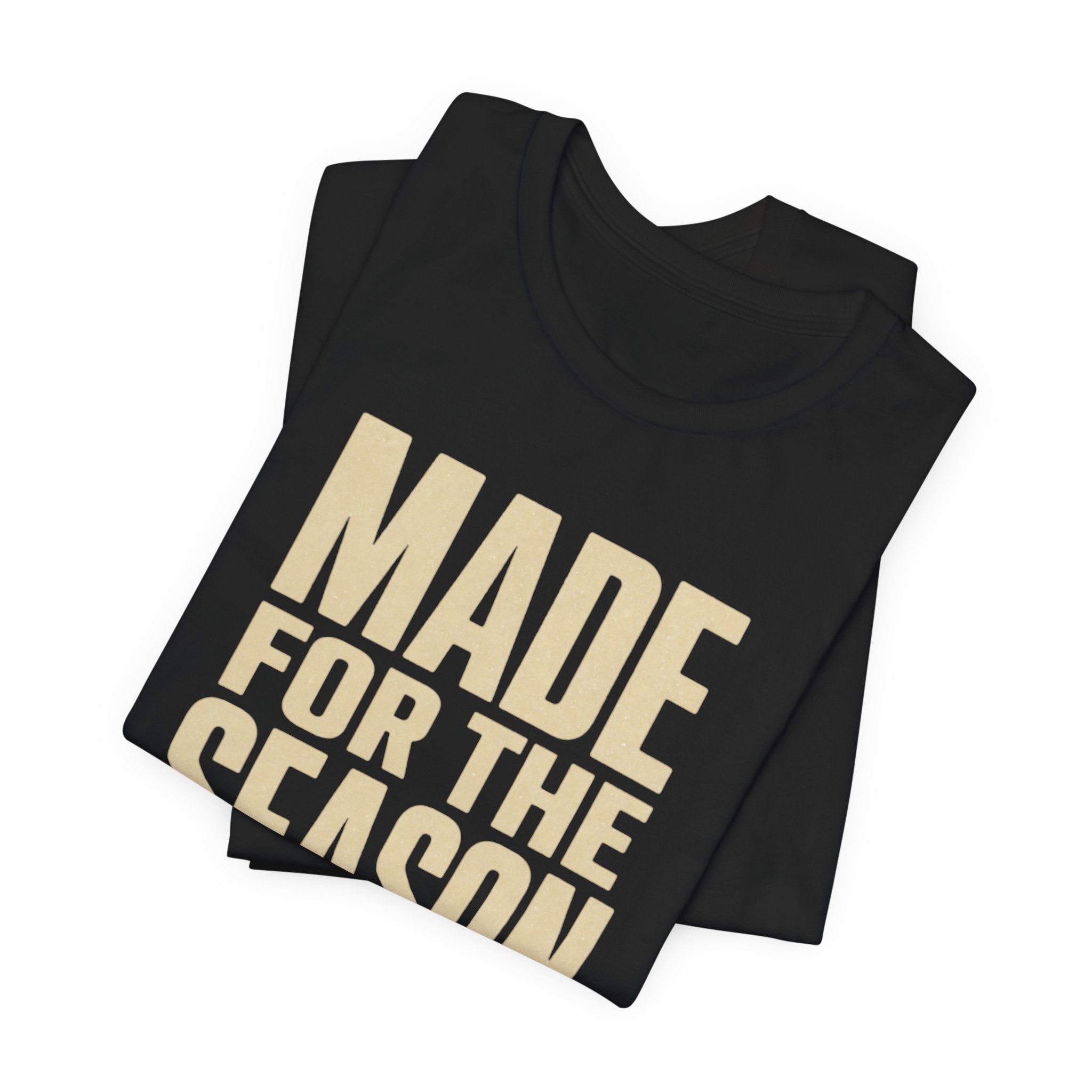 Made for the Season T-Shirt