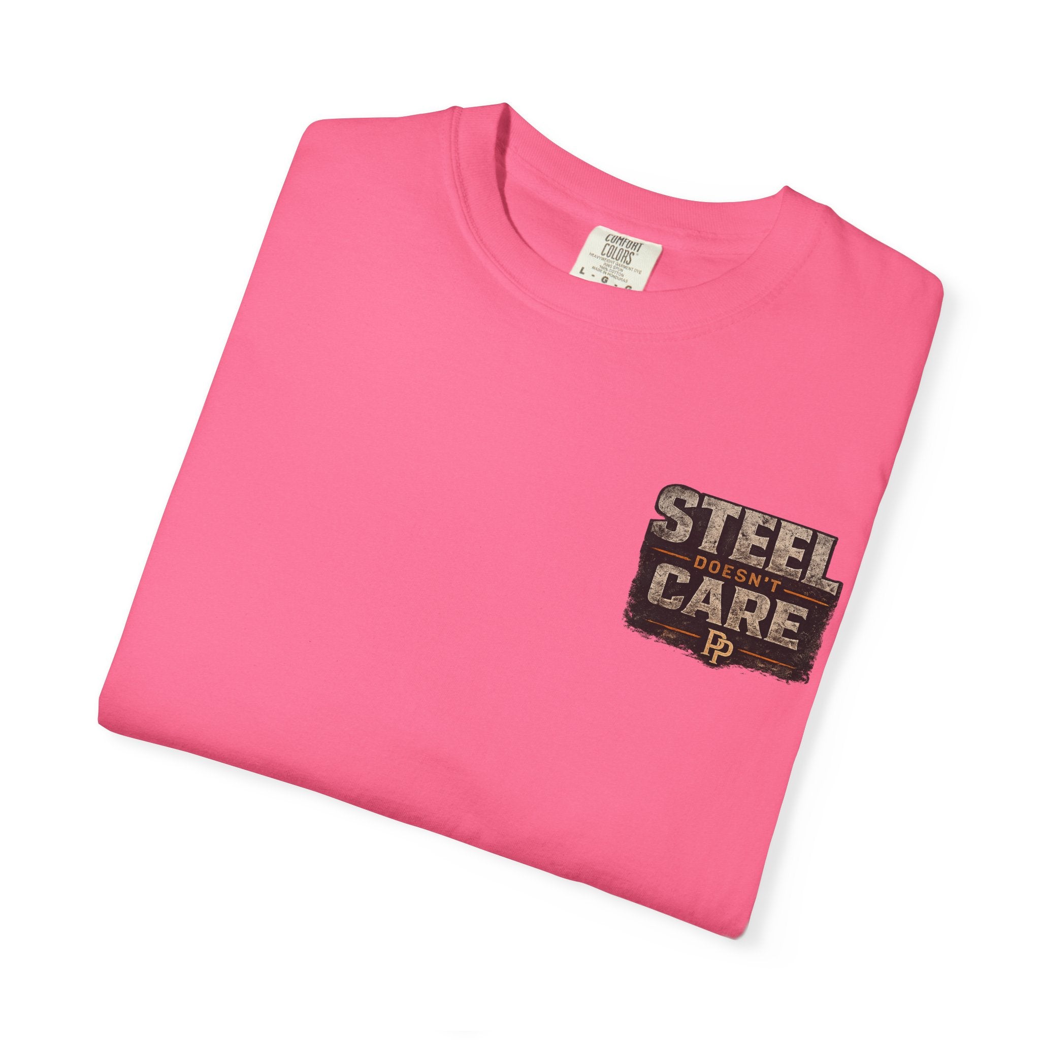 Steel Doesn't Care T-Shirt