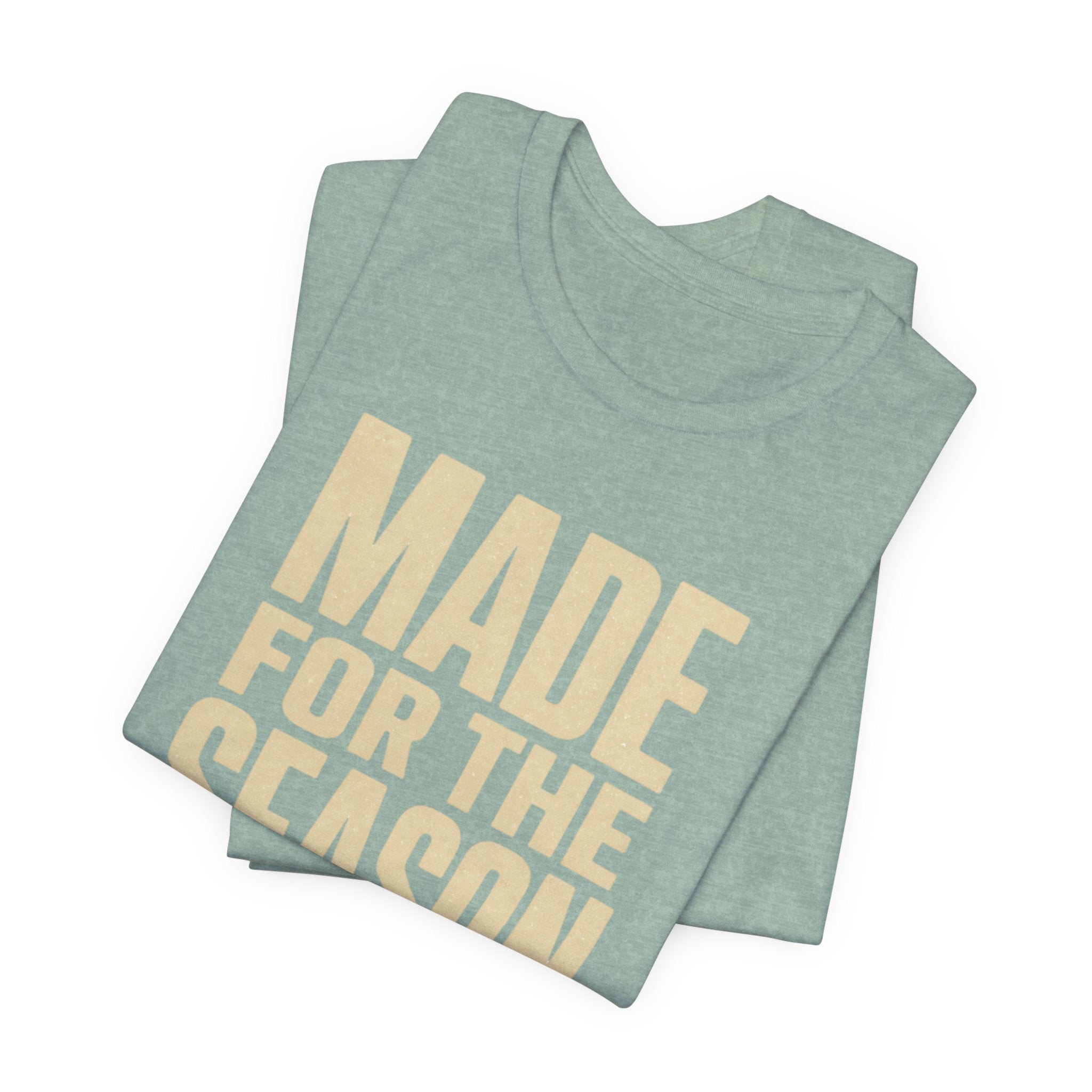 Made for the Season T-Shirt