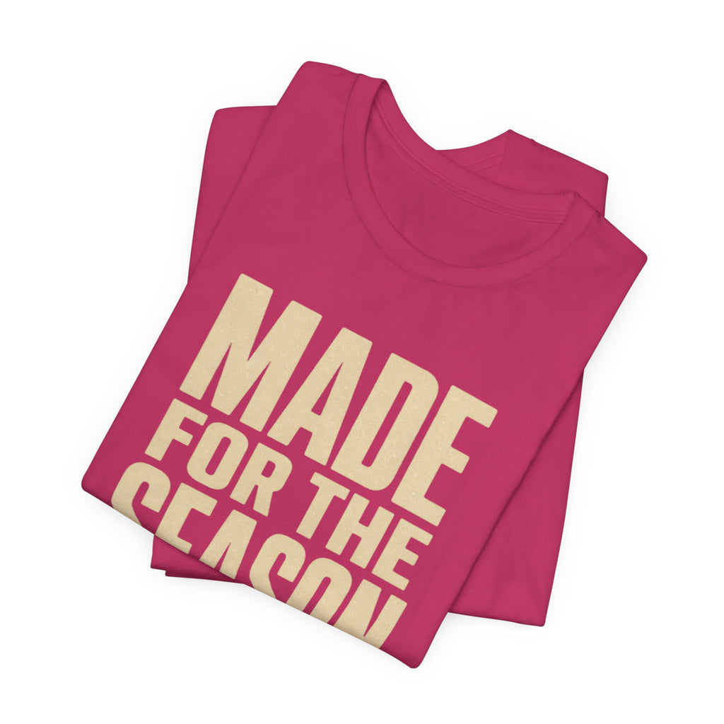 Made for the Season T-Shirt