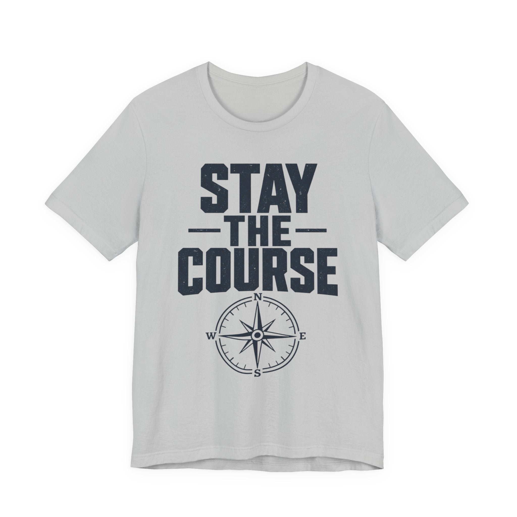 Stay The Course Motivational Tee | Hard Work Graphic Shirt for Men